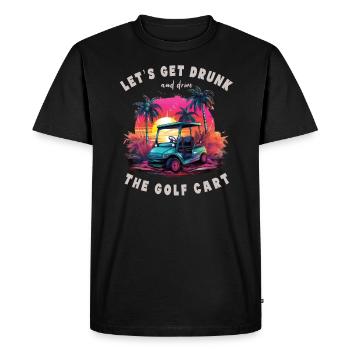 Let's get drunk and drive the golf cart - Men's Premium Organic T-Shirt - black - Front - Nico (187cm)