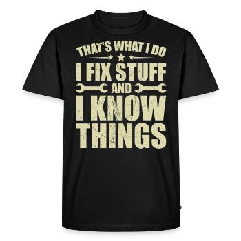 That's what i do i fix stuff and i know things - Men's Premium Organic T-Shirt - black - Front - Nico (187cm)