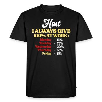 100% At Work Funny Quote Host Home - Men's Premium Organic T-Shirt - black - Front - Nico (187cm)