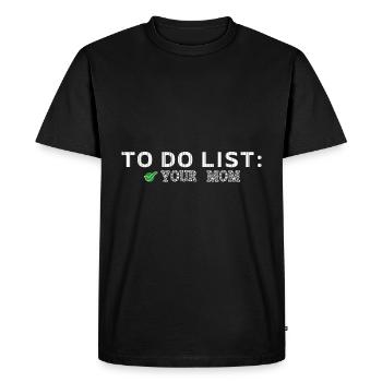 To Do List Your Mom Humour - T-shirt Premium bio Homme - noir - Devant - Nico (187cm)