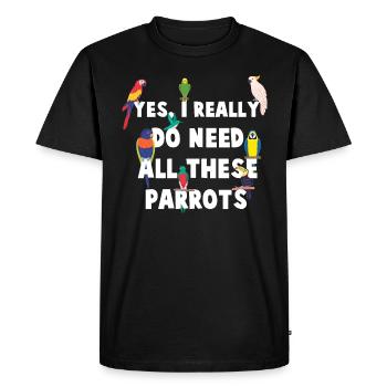 Oui, J’ai vraiment besoin De Tous Ces Perroquets - - T-shirt Premium bio Homme - noir - Devant - Nico (187cm)