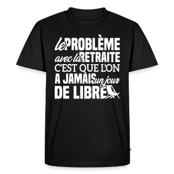 Le problème avec la retraite - Cadeau Retraitée - T-shirt Premium bio Homme - noir - Devant - Nico (187cm)