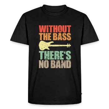 Bass Player Gift WITHOUT THE BASS THERE’S NO BAND - T-shirt Premium bio Homme - noir - Devant - Nico (187cm)