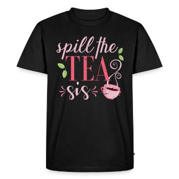 Spill the tea sis - Men's Premium Organic T-Shirt - black - Front - Nico (187cm)