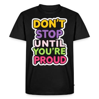 Dont Stop Until You Proud - Men's Premium Organic T-Shirt - black - Front - Nico (187cm)