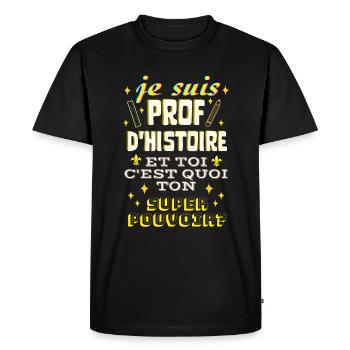 prof d histoire et toi c'est quoi ton superpouvoir - T-shirt Premium bio Homme - noir - Devant - Nico (187cm)