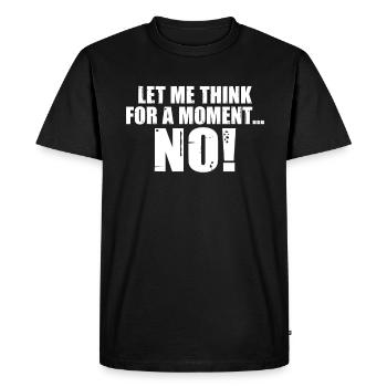 Laissez-moi réfléchir un instant NO Humorous Friends - T-shirt Premium bio Homme - noir - Devant - Nico (187cm)