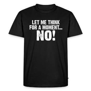 Laissez-moi penser un instant NO Sarcasm lovers - T-shirt Premium bio Homme - noir - Devant - Nico (187cm)