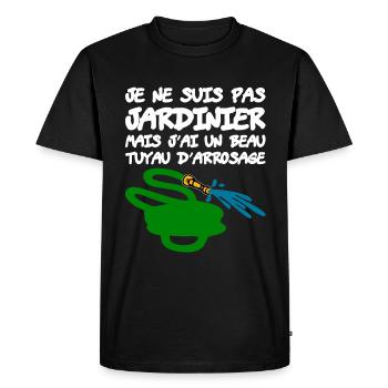 Humour Beauf Jardin Tuyau Arrosage - T-shirt Premium bio Homme - noir - Devant - Nico (187cm)