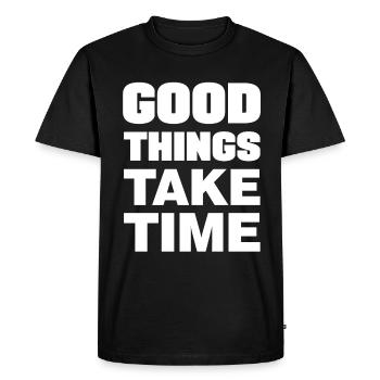 Good things take time Motivation Quotes - Men's Premium Organic T-Shirt - black - Front - Nico (187cm)