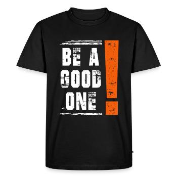 Be a good one Saying Sayings Statement - Men's Premium Organic T-Shirt - black - Front - Nico (187cm)