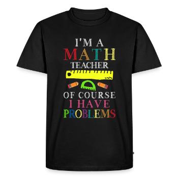 Je suis professeur de mathématiques, bien sûr que j’ai - T-shirt Premium bio Homme - noir - Devant - Nico (187cm)