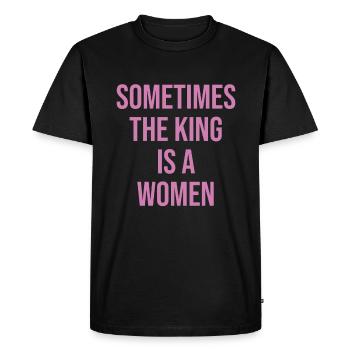 Sometimes the king is a woman - Men's Premium Organic T-Shirt - black - Front - Nico (187cm)