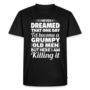 I never dreamed of being a grumpy age - Men's Premium Organic T-Shirt - black - Front - Nico (187cm)