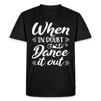 If you have doubts, dance it out dancers - Men's Premium Organic T-Shirt - black - Front - Nico (187cm)