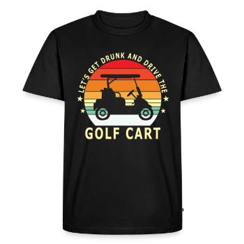 Let's get drunk and drive the golf cart - Men's Premium Organic T-Shirt - black - Front - Nico (187cm)