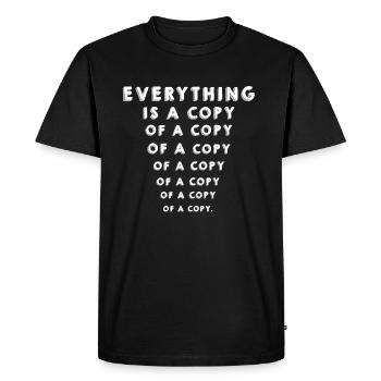 Everything is a copy of a copy - Men's Premium Organic T-Shirt - black - Front - Nico (187cm)