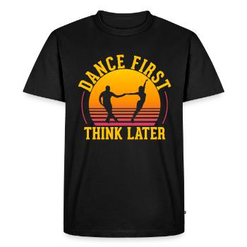 Dance First Think Later Ballroom Couple Dance Dance - Men's Premium Organic T-Shirt - black - Front - Nico (187cm)
