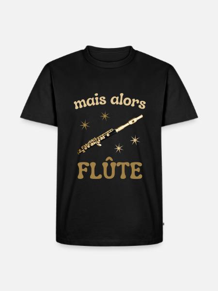 MAIS ALORS FLUTE - T-shirt Premium bio Homme - noir