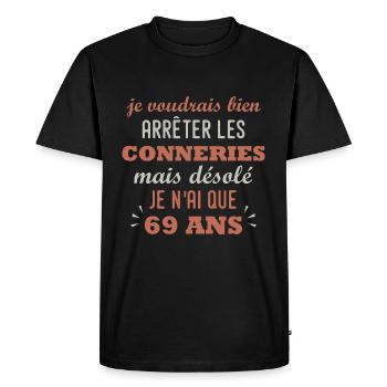 arreter conneries que 69 ans anniversaire 69 ans - T-shirt Premium bio Homme - noir - Devant - Nico (187cm)