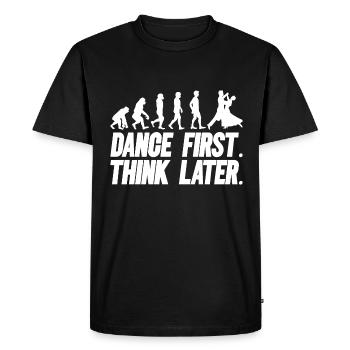 Dance First Think Later Ballroom Couple Dance Dance - Men's Premium Organic T-Shirt - black - Front - Nico (187cm)