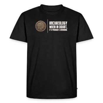 Archaeology When Doubt Ceremonial Archaeology Pun - Men's Premium Organic T-Shirt - black - Front - Nico (187cm)