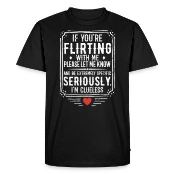 If You're Flirting With Me Please Let Know - Men's Premium Organic T-Shirt - black - Front - Nico (187cm)