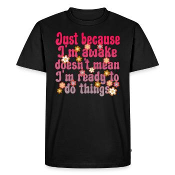 Just Because I'm Awake Funny Retro Procrastination - Men's Premium Organic T-Shirt - black - Front - Nico (187cm)