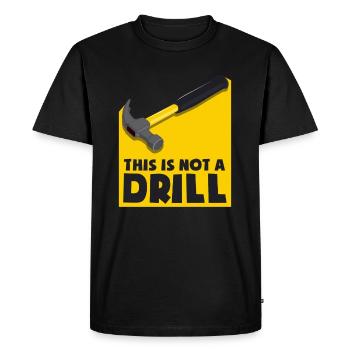 This is not a drill - not an exercise, but a hammer - Men's Premium Organic T-Shirt - black - Front - Nico (187cm)