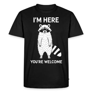 Funny Raccoon Quote I'm Here You're Welcome Humor - Men's Premium Organic T-Shirt - black - Front - Nico (187cm)
