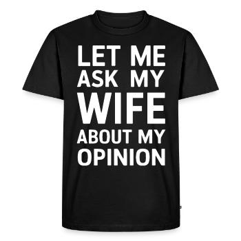 Permettez-moi de demander à ma femme mon opinion drôle - T-shirt Premium bio Homme - noir - Devant - Nico (187cm)