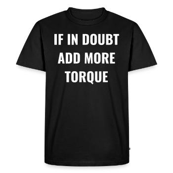 If In Doubt Add More Torque | Funny Car Mechanic - Men's Premium Organic T-Shirt - black - Front - Nico (187cm)