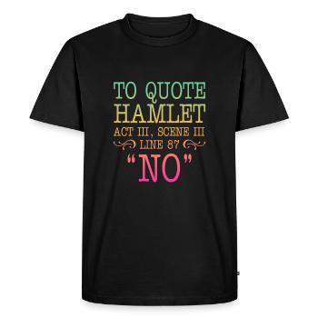 Pour citer Hamlet Acte III, Scène III, Ligne 87 - NON - T-shirt Premium bio Homme - noir - Devant - Nico (187cm)