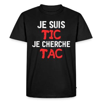Je Suis TIC Je Cherche TAC - T-shirt Premium bio Homme - noir - Devant - Nico (187cm)