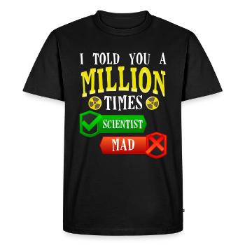 Je vous l’ai dit, les scientifiques sont amusants - T-shirt Premium bio Homme - noir - Devant - Nico (187cm)