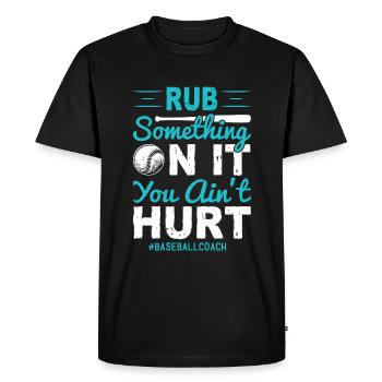 Rub something on it, you are not hurt - Men's Premium Organic T-Shirt - black - Front - Nico (187cm)