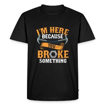Je suis ici parce que vous avez cassé quelque chose... - T-shirt Premium bio Homme - noir - Devant - Nico (187cm)