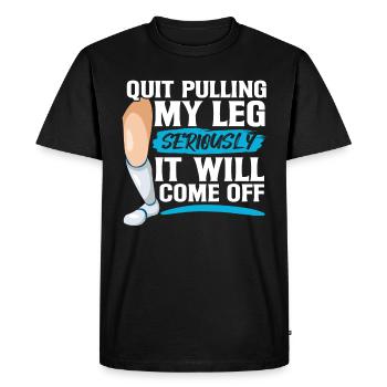 Arrête de me tirer sérieusement la jambe, ça - T-shirt Premium bio Homme - noir - Devant - Nico (187cm)