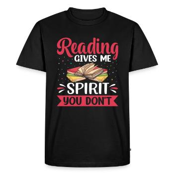 Reading gives me the spirit you don't have - - Men's Premium Organic T-Shirt - black - Front - Nico (187cm)