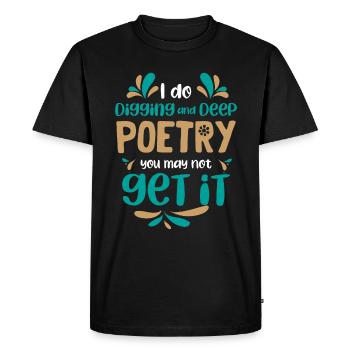 Je creuse et la poésie profonde - Poet Poetry - T-shirt Premium bio Homme - noir - Devant - Nico (187cm)