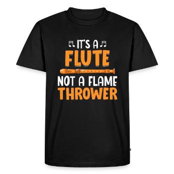 It is a flute, not a flamethrower - flute - Men's Premium Organic T-Shirt - black - Front - Nico (187cm)