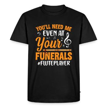 Vous avez même besoin de moi à vos funérailles - - T-shirt Premium bio Homme - noir - Devant - Nico (187cm)
