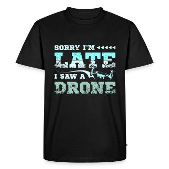 Sorry I'm late I saw a drone - Men's Premium Organic T-Shirt - black - Front - Nico (187cm)