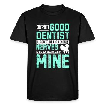 As a good dentist I don't get on your nerves - Men's Premium Organic T-Shirt - black - Front - Nico (187cm)