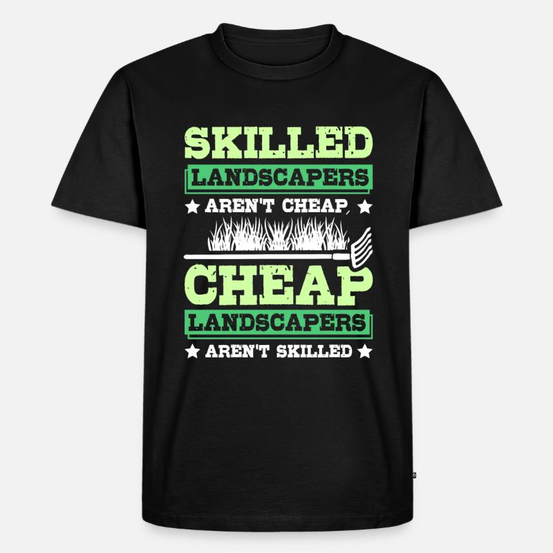 Skilled landscapers aren't cheap - Männer Premium Bio T-Shirt - Schwarz