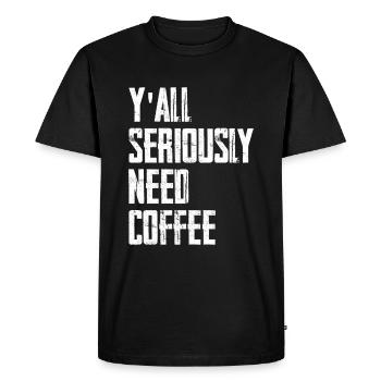 Y'all Seriously Need Coffee - Men's Premium Organic T-Shirt - black - Front - Nico (187cm)