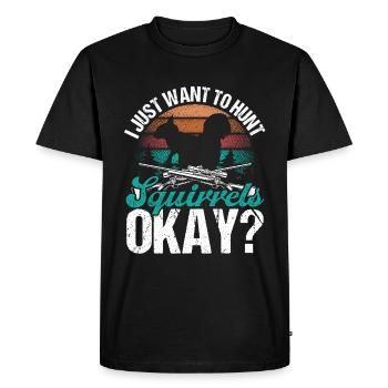 Squirrel Hunt Funny I just want to hunt Squirrels - Men's Premium Organic T-Shirt - black - Front - Nico (187cm)