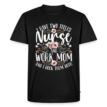 Nurse Two Titles Work Mom Nursing Mothers Day - Men's Premium Organic T-Shirt - black - Front - Nico (187cm)