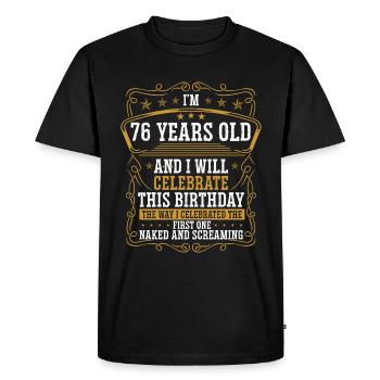 76 Birthday Funny Birthday Idea Humor 76 Years Old - Men's Premium Organic T-Shirt - black - Front - Nico (187cm)