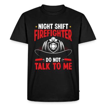 Night Shift Firefighter not talk to me Fire Pants - Men's Premium Organic T-Shirt - black - Front - Nico (187cm)